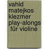 Vahid Matejkos Klezmer Play-alongs  für Violine door Vahid Matejko