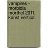 Vampires - Morbidia Morthel 2011. Kunst Vertical door Onbekend