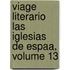 Viage Literario Las Iglesias de Espaa, Volume 13