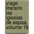 Viage Literario Las Iglesias de Espaa, Volume 19