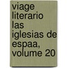 Viage Literario Las Iglesias de Espaa, Volume 20 door Real Academia De La Historia