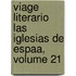 Viage Literario Las Iglesias de Espaa, Volume 21