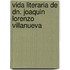 Vida Literaria de Dn. Joaquin Lorenzo Villanueva