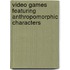 Video Games Featuring Anthropomorphic Characters