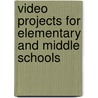 Video Projects for Elementary and Middle Schools by Keith Kyker