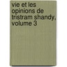 Vie Et Les Opinions de Tristram Shandy, Volume 3 by Laurence Sterne