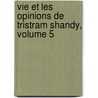 Vie Et Les Opinions de Tristram Shandy, Volume 5 by Laurence Sterne