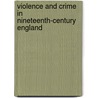 Violence and Crime in Nineteenth-Century England by J. Carter Wood