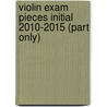 Violin Exam Pieces Initial 2010-2015 (Part Only) door Trinity Guildhall