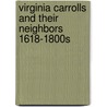 Virginia Carrolls And Their Neighbors 1618-1800s door Elizabeth Carroll Foster