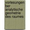 Vorlesungen Ber Analytische Geometrie Des Raumes by Ludwig Otto Hesse