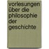 Vorlesungen über die Philosophie der Geschichte
