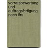 Vorratsbewertung Und Auftragsfertigung Nach Ifrs by Thomas Kümpel