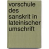 Vorschule Des Sanskrit In Lateinischer Umschrift by August Constantin Boltz