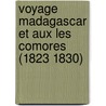 Voyage Madagascar Et Aux Les Comores (1823 1830) door B.F. Leguvel De Lacombe