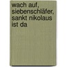 Wach auf, Siebenschläfer, Sankt Nikolaus ist da door Eleonore Schmid