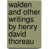 Walden And Other Writings By Henry David Thoreau by Joseph Wood Krutch