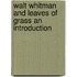 Walt Whitman And Leaves Of Grass An Introduction