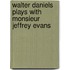 Walter Daniels Plays With Monsieur Jeffrey Evans