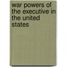 War Powers Of The Executive In The United States door Clarence Arthur Berdahl