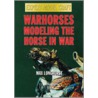 Warhorses - Converting And Painting Model Horses door Max Longhurst