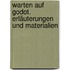 Warten auf Godot. Erläuterungen und Materialien