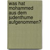 Was Hat Mohammed Aus Dem Judenthume Aufgenommen? door Abraham Geiger