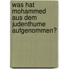 Was Hat Mohammed Aus Dem Judenthume Aufgenommen? door Abraham Geiger