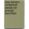 Was fernern vorkömmt werde ich prompt berichten by Unknown