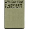 Waterside Walks In Cumbria And The Lake District by Mark Elliot