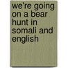 We'Re Going On A Bear Hunt In Somali And English door Michael Roxenbury