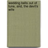 Wedding Bells Out Of Tune, And, The Devil's Wife by Janet Drake