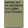 Wende-Zeit im Verhältnis von Juden und Christen door Onbekend