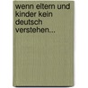 Wenn Eltern und Kinder kein Deutsch verstehen... door Susanne Dannhorn