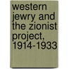 Western Jewry And The Zionist Project, 1914-1933 door Michael Berkowitz
