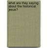 What Are They Saying about the Historical Jesus? by David B. Gowler