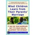 What Children Learn from Their Parents' Marriage