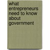 What Entrepreneurs Need to Know about Government door Wesley B. Truitt