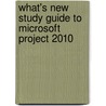 What's New Study Guide to Microsoft Project 2010 by Gary L. Chefetz