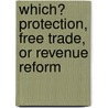Which? Protection, Free Trade, or Revenue Reform door Onbekend