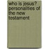 Who Is Jesus? Personalities of the New Testament