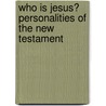 Who Is Jesus? Personalities of the New Testament door Leander Keck
