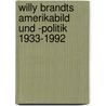 Willy Brandts Amerikabild Und -Politik 1933-1992 by Judith Michel