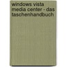 Windows Vista Media Center - Das Taschenhandbuch door Eric Tierling