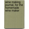 Wine Making Journal, For The Homemade Wine Maker door Courtney Adam