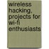 Wireless Hacking, Projects For Wi-Fi Enthusiasts
