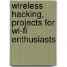 Wireless Hacking, Projects For Wi-Fi Enthusiasts door Lee Barken