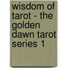 Wisdom Of Tarot - The Golden Dawn Tarot Series 1 door Paul Foster Case