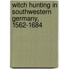 Witch Hunting in Southwestern Germany, 1562-1684 door H.C. Erik Midelfort