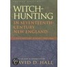 Witch-Hunting in Seventeenth-Century New England door John Hall